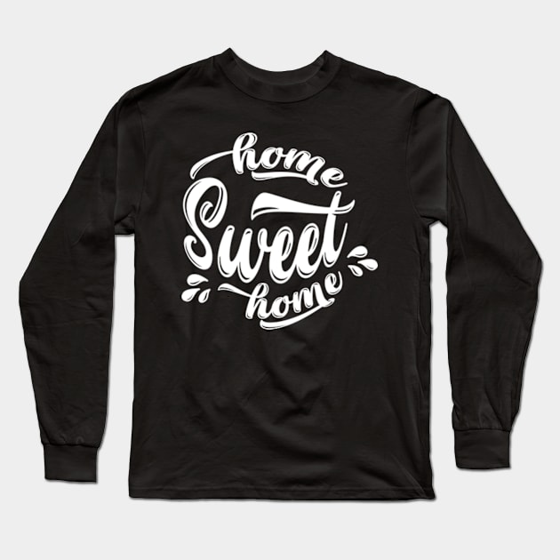 Home Sweet Home Long Sleeve T-Shirt by Polahcrea